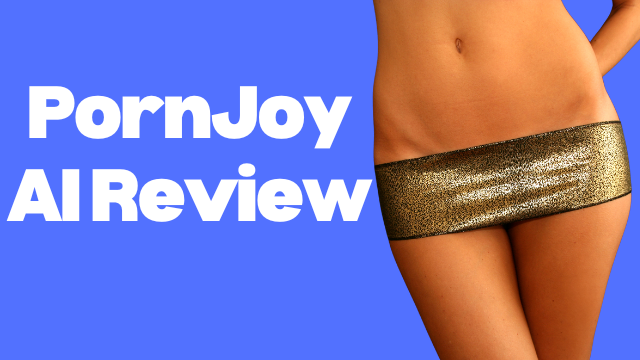 PornJoyAI Review: Is It Worth It? Pros and Cons, and Pricing